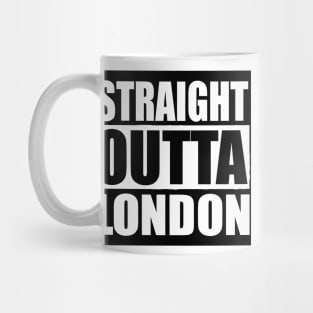 STRAIGHT OUTTA LONDON UK Mug